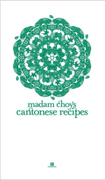 Madam Choy’s Cantonese Recipes